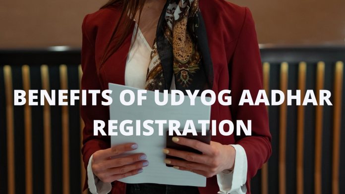 BENEFITS OF UDYOG AADHAR REGISTRATION